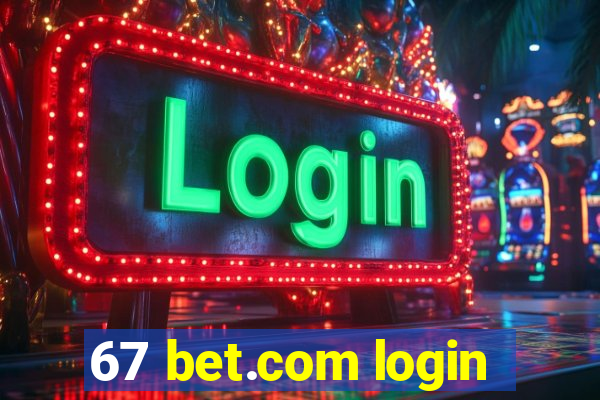 67 bet.com login